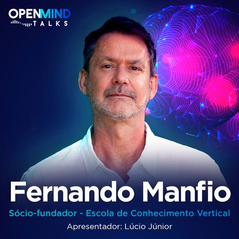 FERNANDO MANFIO | OpenMindTalks #02