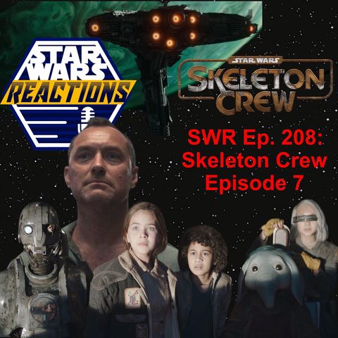 SWR Ep. 208: Skeleton Crew Episode 7