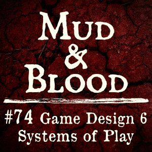 74: Game Design 6 - Systems of Play