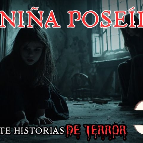 🔴#34 La niña poseída de la que nadie se atreve a hablar 😱 #historiadeterror #relatosobrenatural