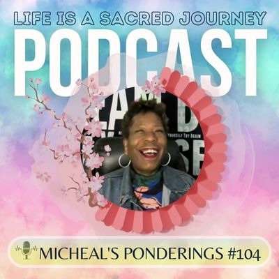 Micheal's Ponderings #104