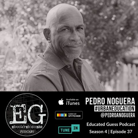 Ep.037: Dr. Pedro Noguera