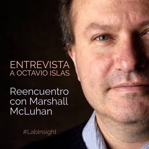 ENTREVISTA: @octavioislas habla sobre cómo entender el legado de Marshall McLuhan