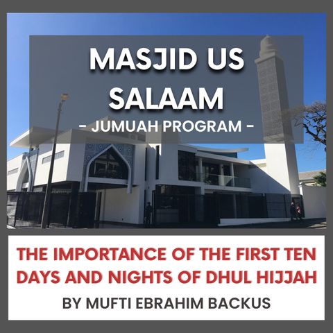 240607_The importance of the first ten days and nights of Dhul Hijjah by Mufti Ebrahim Backus