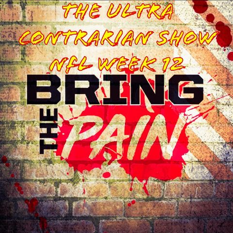 The Ultra Contrarian Show: NFL Week 12