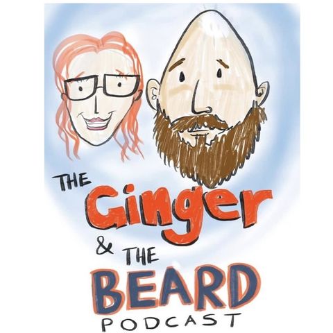 The Ginger and The Beard Podcast Ep. 003