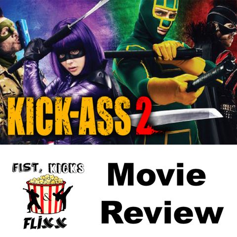 Episode 145 - Kick-Ass 2