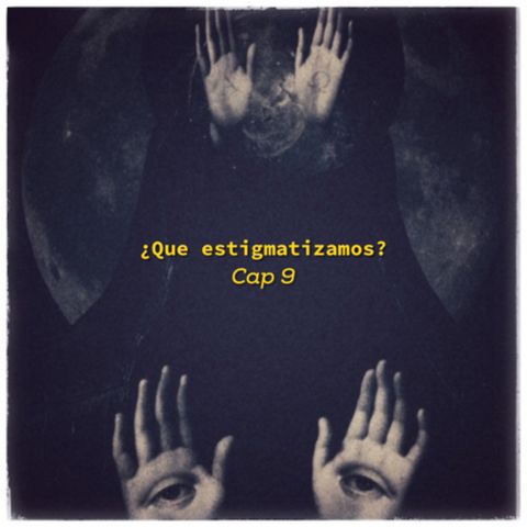 ¿Que estigmatizamos?