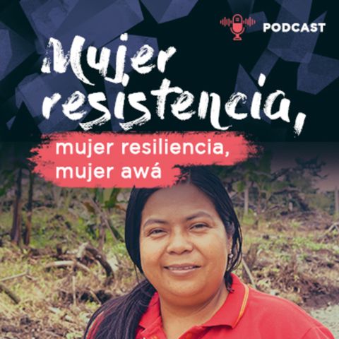 Mujer resistencia, mujer resiliencia, mujer awá