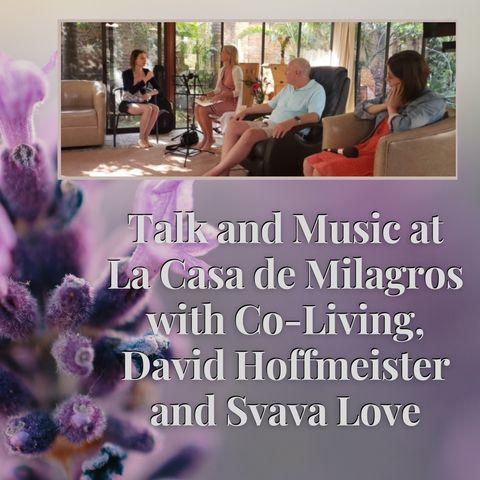 April 14th - Talk and Music at "La Casa de Milagros" Co-Living Center with David Hoffmeister and Svava Love