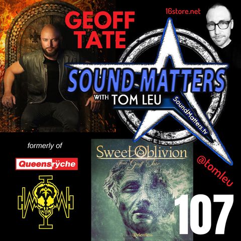107: Geoff Tate from Queensryche, Operation Mindcrime, Sweet Oblivion
