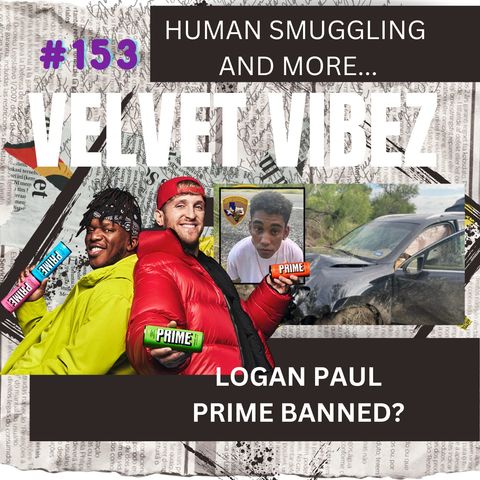 Episode 153: Logan Paul PRIME | Ivory Lady Burial | Human Smuggling | Solar Storm