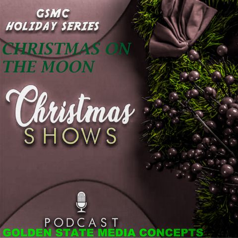 GSMC Holiday Series: Christmas on the Moon Episode 14