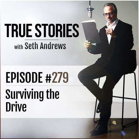True Stories #279 - Surviving the Drive