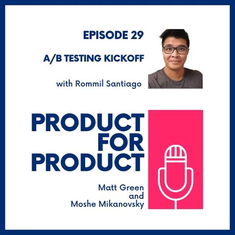 EP 29 - A/B Testing Kickoff with Rommil Santiago