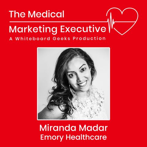 "Navigating the Intersection of Science and Art in Healthcare Marketing" featuring Miranda Madar of Emory Healthcare