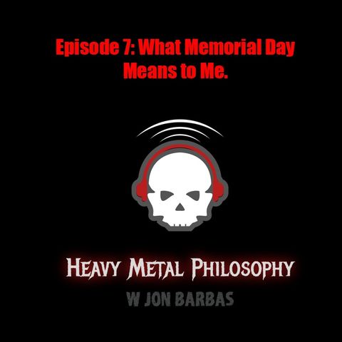 #007: What Memorial Day Means to Me