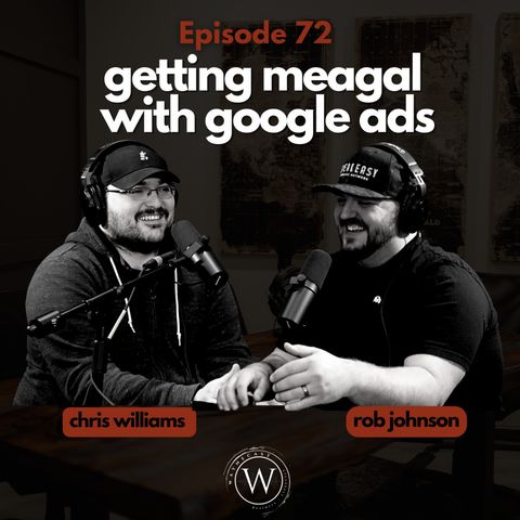 72: Getting Meagal with Google Ads