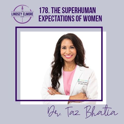 The Superhuman Expectations of Women | Dr. Taz Bhatia