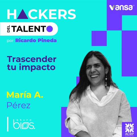 121. Trascender tu impacto- María Adelaida Pérez (Grupo Bios) - Lado B