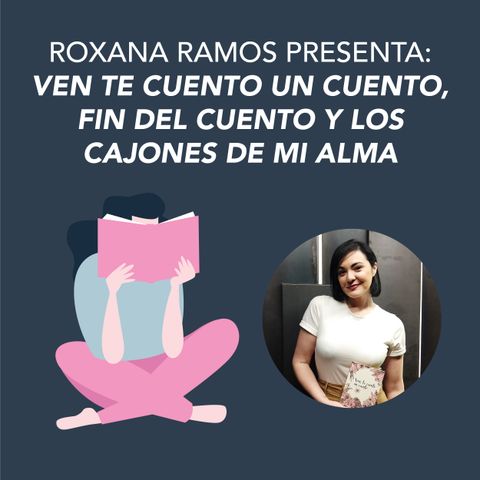 Roxana Ramos presenta Ven, te cuento un cuento, Los cajones de mi alma y Fin del cuento