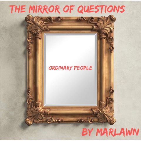 Mirror of Questions - “Why are you afraid ”