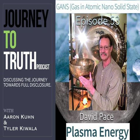 Ep. 53 - David Pace - Plasma Physics - Consciousness - Energy Medicine - Free Energy Technology
