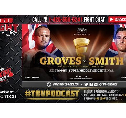 🇬🇧George Groves Vs Callum Smith 🇬🇧#WBSS Final LIVE FIGHT CHAT🔥