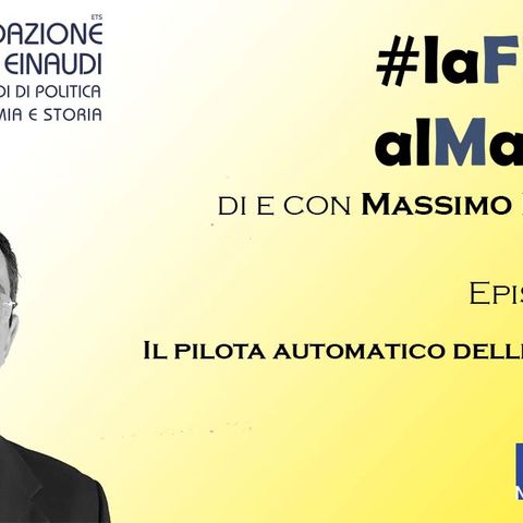 #laFLEalMassimo - Episodio 132: il pilota automatico delle istituzioni