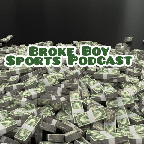The Broke Boy Sports Podcast - Episode 37