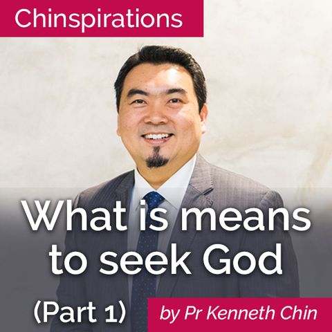 What it means to seek God (Part 1)