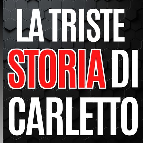 77 - La Triste storia di Carletto - gli Scarti del Web