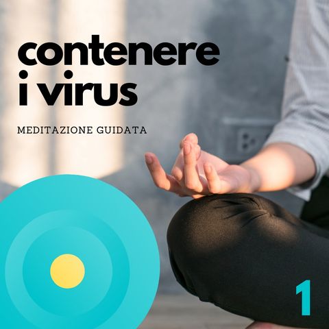 1 - Contenere i virus - Meditazione Guidata