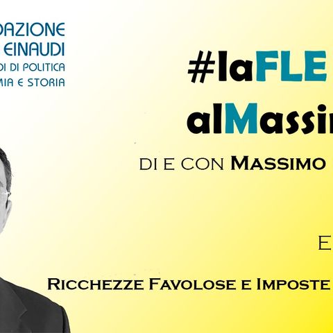 #laFLEalMassimo – Episodio 41: Ricchezze Favolose e Imposte Immaginarie