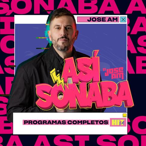 Así Sonaba by Jose AM EP 042 - Especial HIMNOS DEL DANCE PT 2