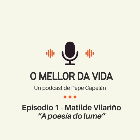 EP.01 - Matilde Vilariño - A poesía do lume