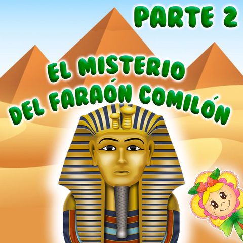 37. El misterio del Faraón comilón. Parte 2 del Cuento infantil de Hada de Fresa sobre el gran secreto de Tután Ramón