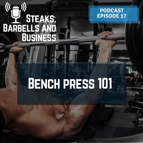 Ep. #17 | Bench press 101