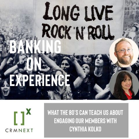 Episode 31: What 80's music can teach us about engaging with our members with Cynthia Kolko at Summit Federal Credit Union