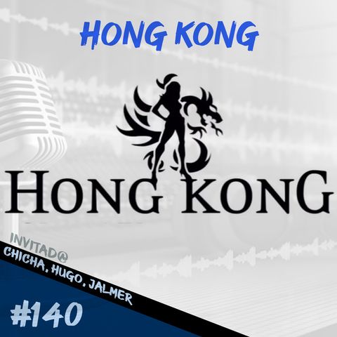 Episodio 140 - Hong Kong