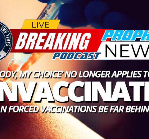 NTEB PROPHECY NEWS PODCAST: Forced COVID Vaccinations Will Herald The Arrival Of The New World Order And The Start Of Pharmakeia Warfare