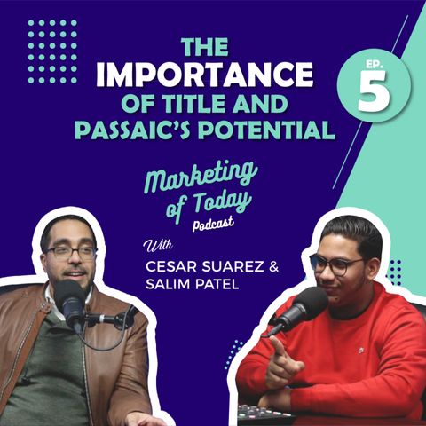 The Importance of Title (Podcast) Ft. Salim Patel - Episode 5