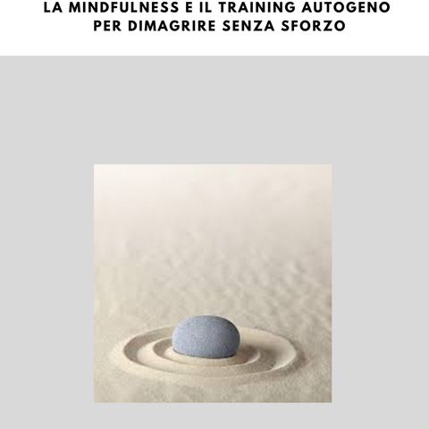 Presentazione del libro Dimagrimento Autogeno, la Mindfulness e il Training Autogeno per dimagrire senza sforzo