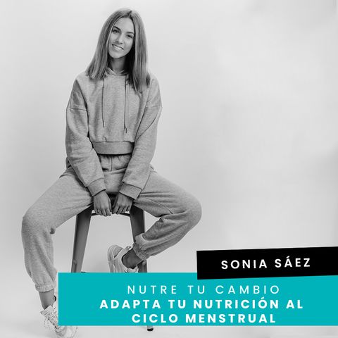 Cap. 25 - Sonia -  Adapta tu nutrición al ciclo menstrual