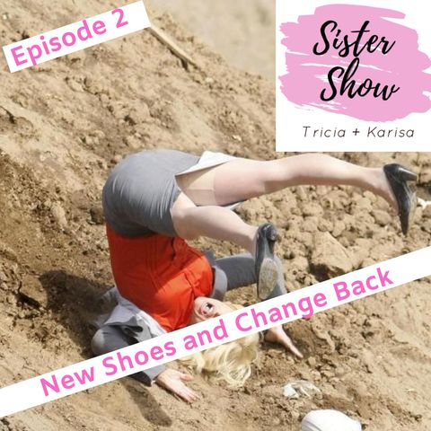 Sister Show Episode 2 - New Shoes and Change Back