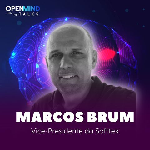 MARCOS BRUM | OpenMindTalks #41