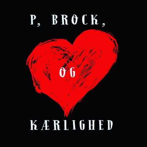 P, Brock og Kærlighed S1 A4