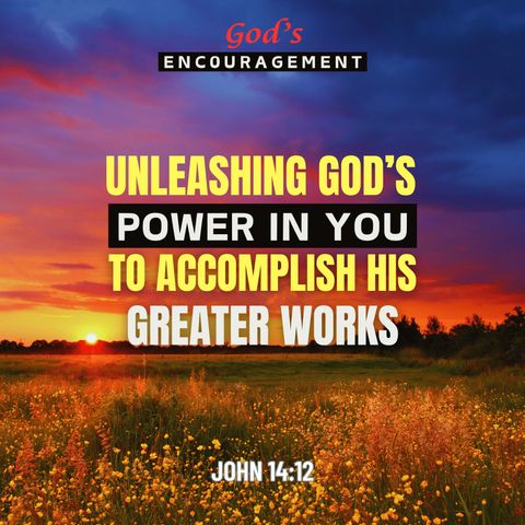 Unleashing God’s Power in You to Accomplish His Greater Works