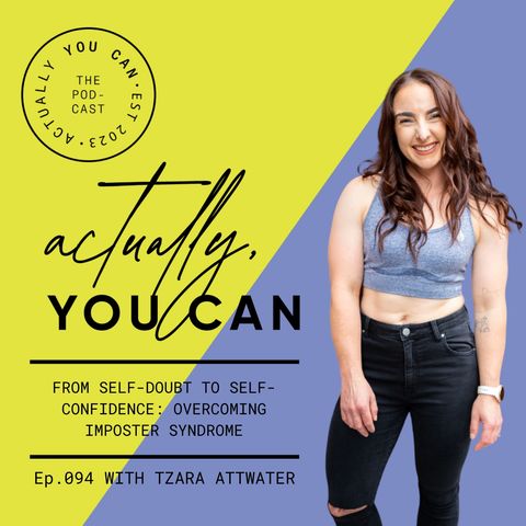 94. From self-doubt to self-confidence: overcoming imposter syndrome with Tzara Attwater