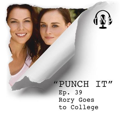 Punch It 39 - Rory Goes to College